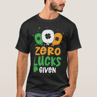 Zero Lucks Given Party St Patrick's Day Humor T-Shirt