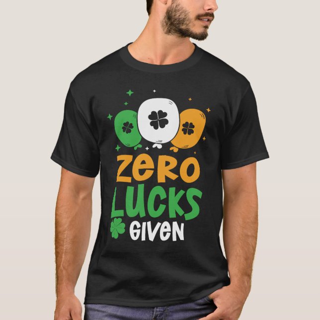 Zero Lucks Given Party St Patrick's Day Humor T-Shirt (Vorderseite)