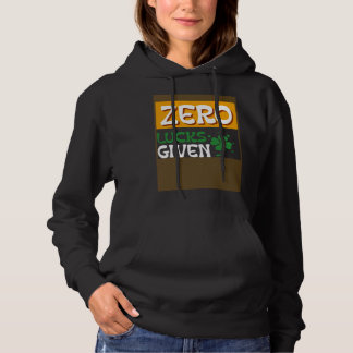 Zero Lucks Given St Patrick s Day St Paddys Day Hoodie