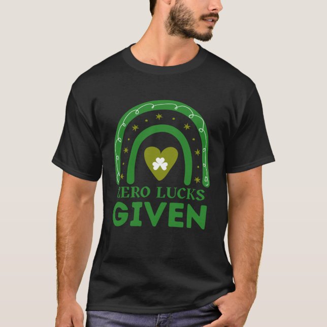 Zero Lucks Given  St Patrick s Day St Paddys Day   T-Shirt (Vorderseite)