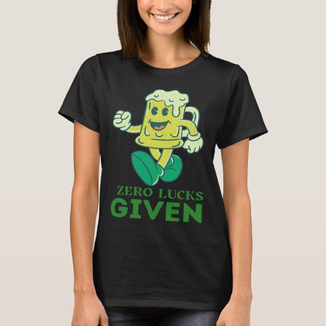 Zero Lucks Given  St Patrick s Day St Paddys Day   T-Shirt (Vorderseite)