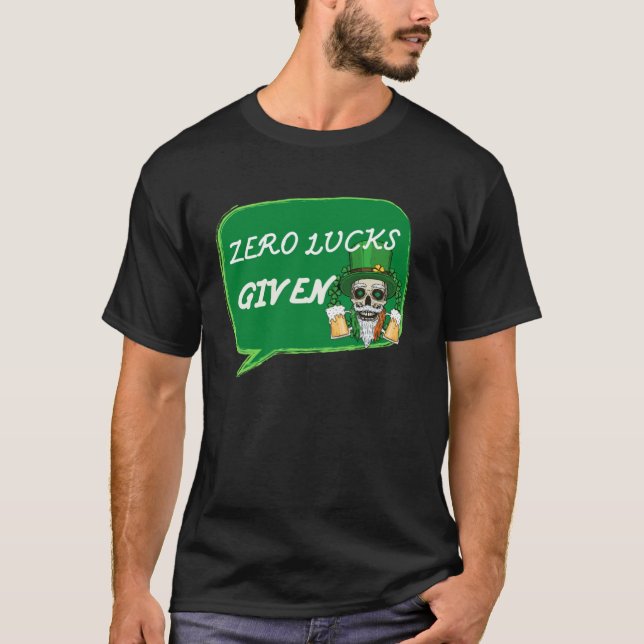 Zero Lucks Given  St Patrick s Day St Paddys Day   T-Shirt (Vorderseite)