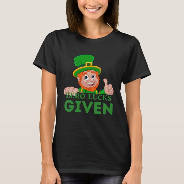 Zero Lucks Given  St Patrick s Day St Paddys Day   T-Shirt (Vorderseite)