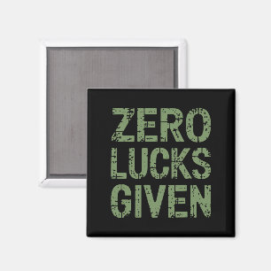 Zero Lucks Given St. Patrick's Day Hilarious Patri Magnet
