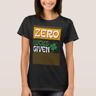 Zero Lucks verabreicht St Patrick's Day St Paddys  T-Shirt
