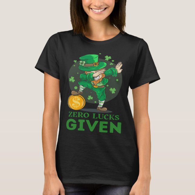 Zero Lucks verabreicht St Patrick's Day St Paddys  T-Shirt (Vorderseite)