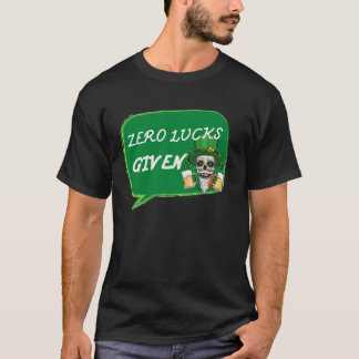 Zero Lucks verabreicht St Patrick's Day St Paddys  T-Shirt