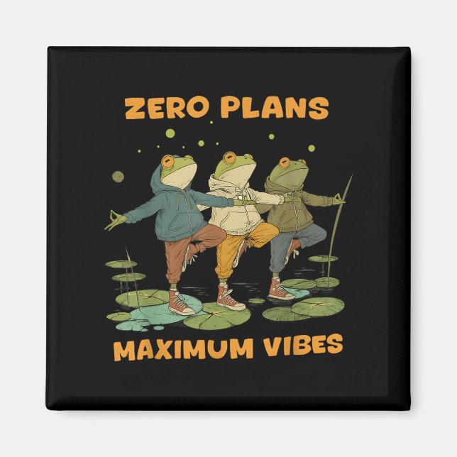Zero plant Maximum Vibes Funny Frog Hoodie Chill V Magnet (Vorne)