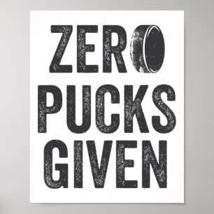 Zero Pucks Given Sarkastische Erwachsenen-Hockey H Poster