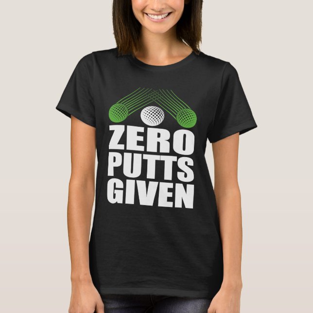 Zero Putts Given Golfer Golf Player Jokes  Golf T-Shirt (Vorderseite)