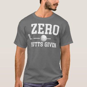 Zero Putts mit Golfer Golf Player Jokes Funny Go T-Shirt