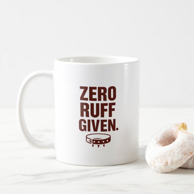 Zero Ruff Given Mug – Funny Sarcastic Coffee Cup (Avec donut)