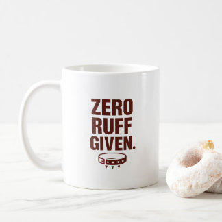 Zero Ruff Given Mug – Funny Sarcastic Coffee Cup Kaffeetasse