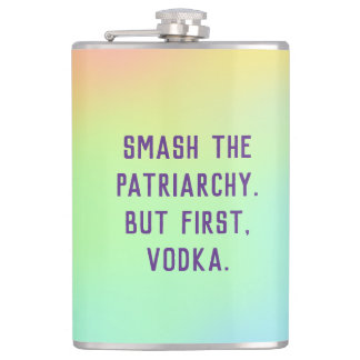 "Zerschlagt das Patriarchat. Aber zuerst, Vodka." Flachmann