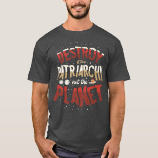 Zerstöre das Patriarchat, nicht das Feministenmaga T-Shirt