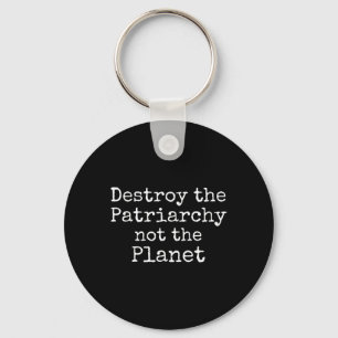 Zerstöre das Patriarchat nicht das Planet-Shirt Ni Schlüsselanhänger