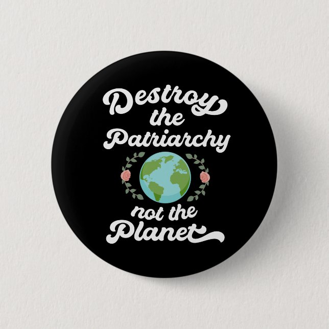 Zerstöre das Patriarchat nicht den Planeten Button (Vorderseite)