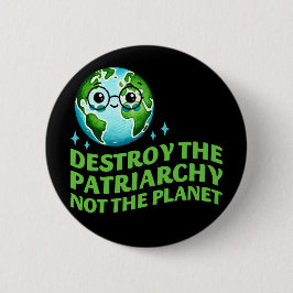 Zerstöre das Patriarchat nicht den Planeten Ecofem Button