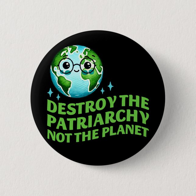 Zerstöre das Patriarchat nicht den Planeten Ecofem Button (Vorderseite)
