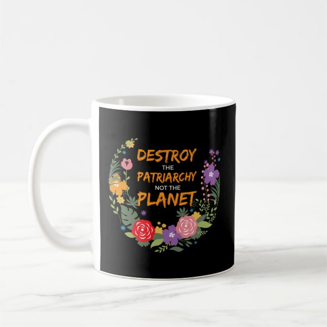 Zerstöre das Patriarchat, nicht den Planeten Femin Kaffeetasse (Links)