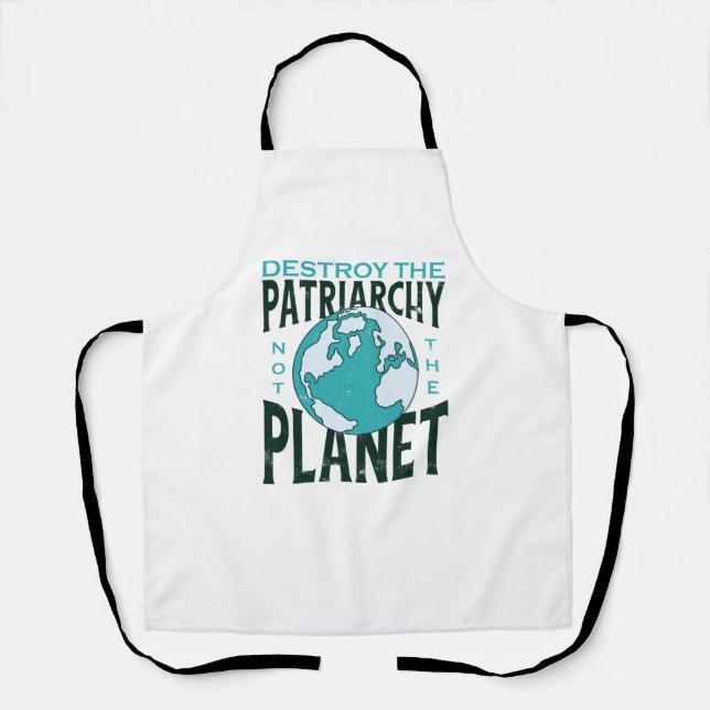 Zerstöre das Patriarchat nicht den Planeten Schürze (Vorderseite)