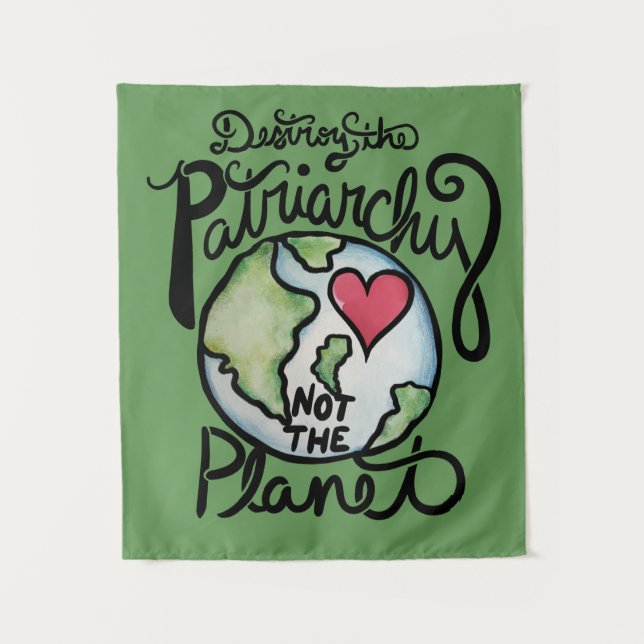 Zerstöre das Patriarchat, nicht den Planeten Wandteppich (Vorderseite)