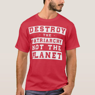 Zerstöre das Patriarchat nicht PlanetIntersection T-Shirt