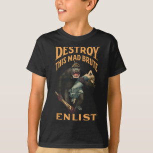 Zerstöre diese Mad Brute Wwi Army Rekrutierung T-Shirt