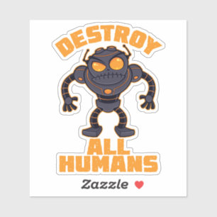 Zerstören Sie alle Menschen Angry Robot Aufkleber