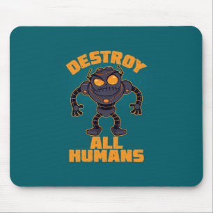 Zerstören Sie alle Menschen Angry Robot Mousepad
