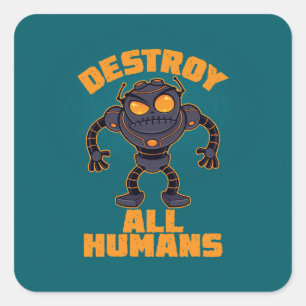 Zerstören Sie alle Menschen Angry Robot Quadratischer Aufkleber