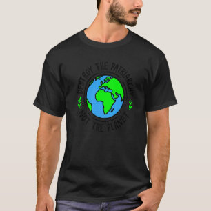 Zerstört das Patriarchat, nicht den Planeten Femin T-Shirt