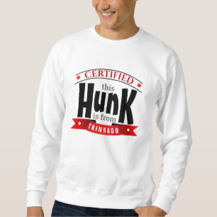 ZERTIFIZIERT - Diese HUNK kommt von ... ( IHR ORT) Sweatshirt