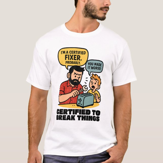 Zertifiziert zum Break Things - Funny Vater Fix-It T-Shirt (Vorderseite)