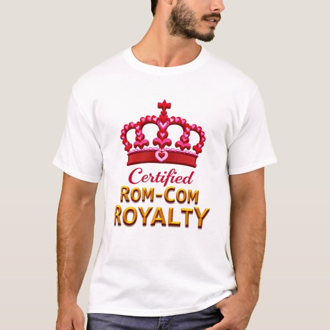 Zertifizierte Rom-Com Royalty - Romantische Kronku T-Shirt (Vorderseite)