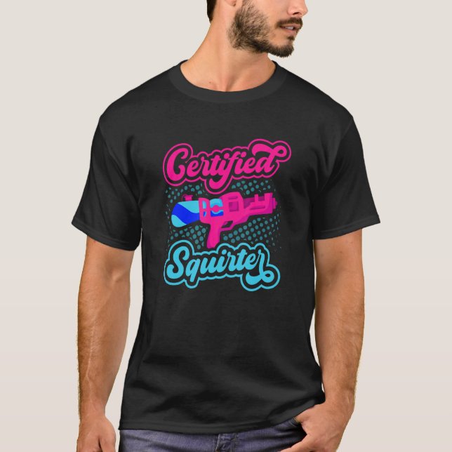 Zertifizierte Squirter Water Gun Squirt Gun Water  T-Shirt (Vorderseite)