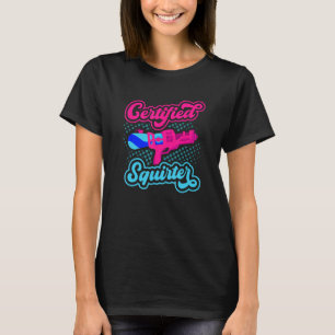 Zertifizierte Squirter Water Gun Squirt Gun Water  T-Shirt