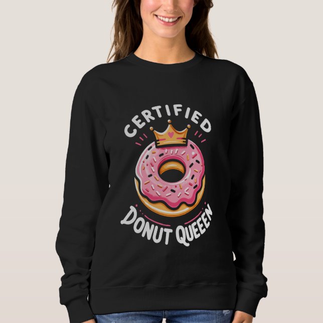 Zertifizierter Donut Queen Sweet Tooth Pastry Koch Sweatshirt (Vorderseite)