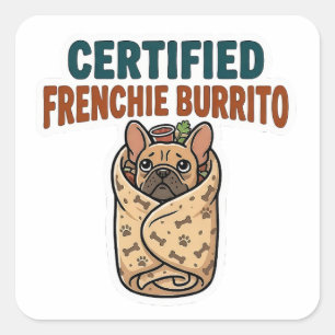 Zertifizierter Frenchie-Burrito-Aufkleber Quadratischer Aufkleber