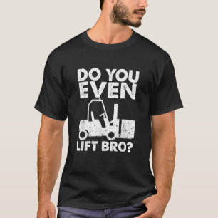 Zertifizierter Gabelstapler Hubst du sogar BH F T-Shirt