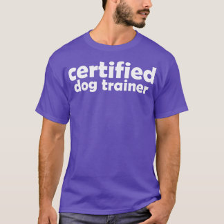 Zertifizierter Hundetrainer einfache Berufsbezeich T-Shirt