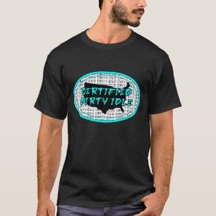 Zertifiziertes Dirty Idle Funny Graphic Design Ges T-Shirt