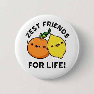 Zest Friends for Life Funny Citrus Fruit Pub Button
