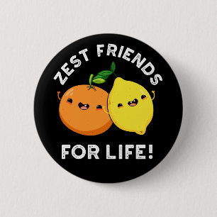 Zest Friends for Life Funny Citrus Pun Dark BG Button