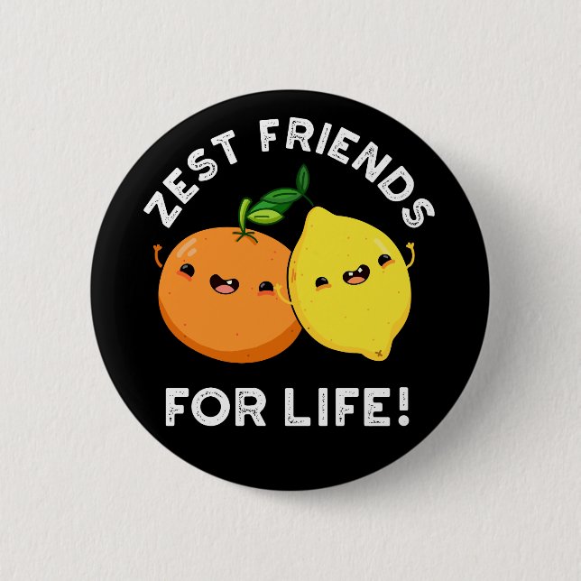 Zest Friends for Life Funny Citrus Pun Dark BG Button (Vorderseite)