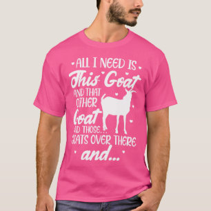 Ziege Bauer Alles, was ich brauche, ist diese Zieg T-Shirt
