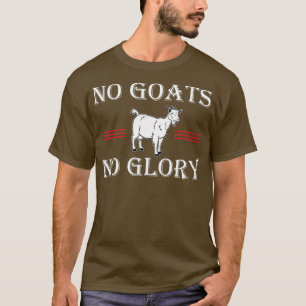 Ziege keine Ziegen keine Herrlichkeit T-Shirt