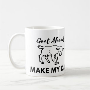Ziege Spaß: Los, mach meinen Tag Kaffeetasse