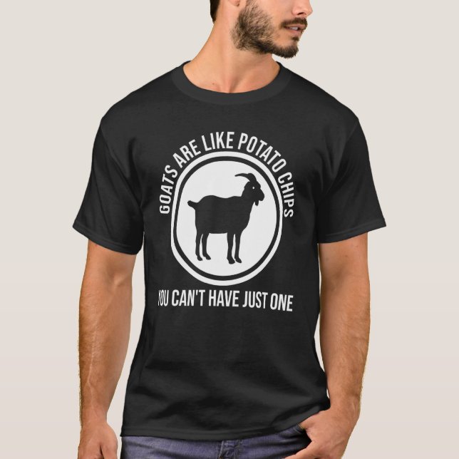Ziegen sind wie Kartoffelchips, die du ziegst T-Shirt (Vorderseite)