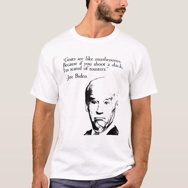 Ziegen sind wie Pilze Funny Joe Biden Zitat T-Shirt (Vorderseite)